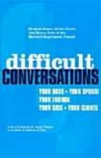 Difficult Conversations : How to Discuss What Matters Most