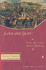 Flesh and Spirit : Private Life in Early Modern Germany （Reprint）