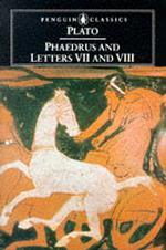 Phaedrus and the Seventh and Eighth Letters : And, the Seventh and Eighth Letters (Penguin Classics) （Reissue）