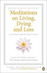 Meditations on Living, Dying and Loss : Ancient Knowledge for a Modern World from the Tibetan Book of the Dead