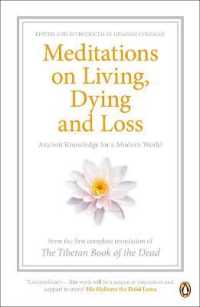 Meditations on Living, Dying and Loss : Ancient Knowledge for a Modern World from the Tibetan Book of the Dead