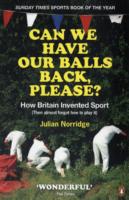 Can We Have Our Balls Back, Please? : How the British Invented Sport -- Paperback