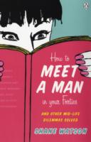How to Meet a Man after Forty and Other Midlife Dilemmas Solved -- Paperback