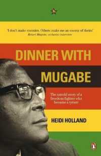 ムガベとの夕食：ジンバブエ大統領が自由の闘士から独裁者になるまで<br>Dinner with Mugabe : The Untold Story of a Freedom Fighter Who Became a Tyrant