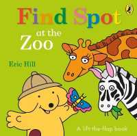 Find Spot at the Zoo : A Lift-the-Flap Story （Board Book）