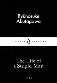 芥川龍之介『或阿呆の一生』（英訳）<br>The Life of a Stupid Man (Penguin Little Black Classics)