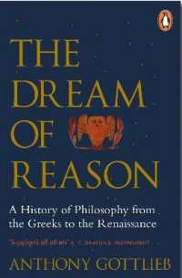 The Dream of Reason : A History of Western Philosophy from the Greeks to the Renaissance