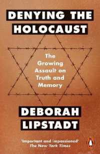Denying the Holocaust : The Growing Assault on Truth and Memory