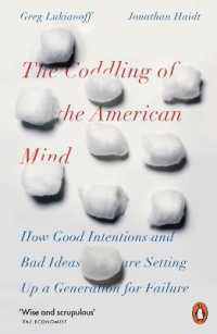 『傷つきやすいアメリカの大学生たち：大学と若者をダメにする「善意」と「誤った信念」の正体』（原書）<br>The Coddling of the American Mind : How Good Intentions and Bad Ideas Are Setting Up a Generation for Failure