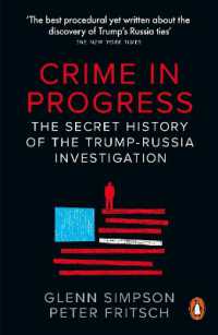 Crime in Progress : The Secret History of the Trump-Russia Investigation