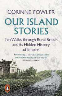 Our Island Stories : Ten Walks through Rural Britain and Its Hidden History of Empire