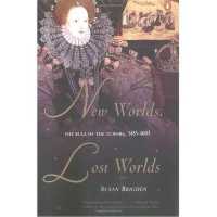 New Worlds, Lost Worlds : The Rule of the Tudors, 1485-1603