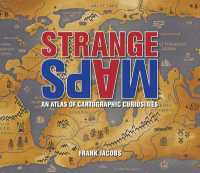 Strange Maps : An Atlas of Cartographic Curiosities
