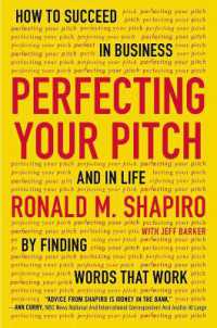 Perfecting Your Pitch : How to Succeed in Buisness and in Life by Finding Words That Work