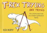 T-Rex Trying and Trying : The Unfortunate Trials of a Modern Prehistoric Family