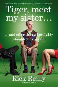 Tiger， Meet My Sister? : And Other Things I Probably Shouldn't Have Said