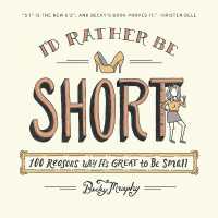 I'd Rather Be Short : 100 Reasons Why It's Great to Be Small -- Paperback / softback