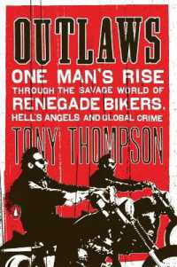 Outlaws : One Man's Rise through the Savage World of Renegade Bikers, Hell's Angels and Global Crime （Reprint）