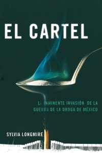 El Cartel: La Inminente Invasión de la Guerra de la Droga de México