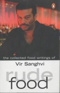 Rude Food : The Collected Food Writings of Vir Sanghi
