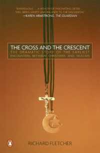 The Cross and the Crescent: The Dramatic Story of the Earliest Encounters Between Christians and Muslims