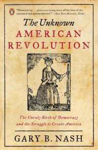 The Unknown American Revolution: The Unruly Birth of Democracy and the Struggle to Create America