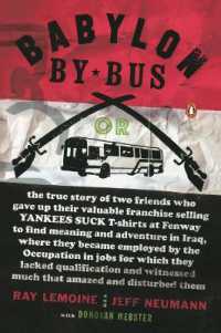 Babylon by Bus : Or true story of two friends who gave up valuable franchise selling T-shirts to find meaning & adventure in Iraq where they became employed by the Occupation...