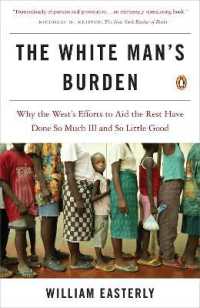 The White Man's Burden : Why the West's Efforts to Aid the Rest Have Done So Much Ill and So Little Good