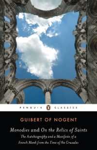 Monodies and on the Relics of Saints : The Autobiography and a Manifesto of a French Monk from theTime of the Crusades