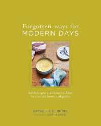 Forgotten Ways for Modern Days : Kitchen Cures and Household Lore for a Natural Home and Garden