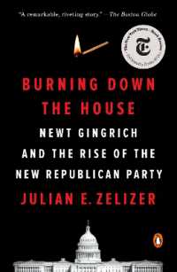 Burning Down the House : Newt Gingrich and the Rise of the New Republican Party