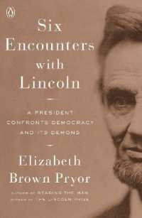 Six Encounters with Lincoln : A President Confronts Democracy and its Demons