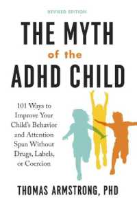 The Myth of the ADHD Child : 101 Ways to Improve Your Child's Behavior and Attention Span without Drugs, Labels, or Coercion (The Myth of the ADHD Child)