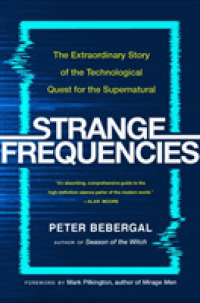 Strange Frequencies : The Extraordinary Story of the Technological Quest for the Supernatural -- Hardback