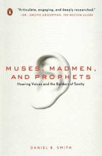 Muses, Madmen, and Prophets : Hearing Voices and the Borders of Sanity