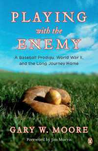 Playing with the Enemy : A Baseball Prodigy, World War II, and the Long Journey Home