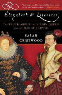 エリザベス１世の恋の真相（再刊）<br>Elizabeth and Leicester : The Truth about the Virgin Queen and the Man She Loved