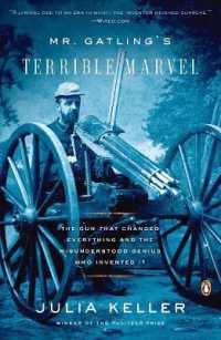 Mr. Gatling's Terrible Marvel: The Gun That Changed Everything and the Misunderstood Genius Who Invented It