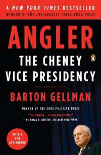 『策謀家チェイニ－ 　副大統領が創った「ブッシュのアメリカ」 』(原書)<br>Angler : The Cheney Vice Presidency