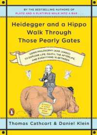 Heidegger and a Hippo Walk through Those Pearly Gates : Using Philosophy (and Jokes!) to Explore Life, Death, the Afterlife, and Everything in Betweeen