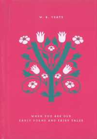 When You Are Old: Early Poems and Fairy Tales