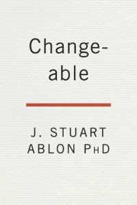 Changeable : The Surprising Science Behind Helping Anyone Change