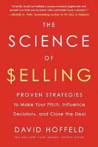 The Science of Selling : Proven Strategies to Make Your Pitch, Influence Decisions, and Close the Deal (The Science of Selling)