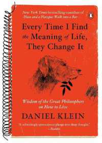 Every Time I Find the Meaning of Life, They Change It : Wisdom of the Great Philosophers on How to Live