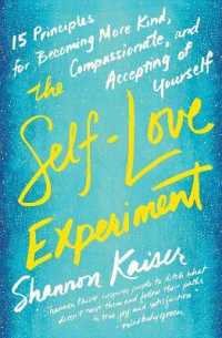 The Self-Love Experiment : Fifteen Principles for Becoming More Kind, Compassionate, and Accepting of Yourself (The Self-love Experiment)