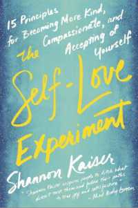 The Self-Love Experiment : Fifteen Principles for Becoming More Kind, Compassionate, and Accepting of Yourself (The Self-love Experiment)