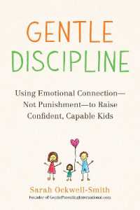 Gentle Discipline : Using Emotional Connection--Not Punishment--to Raise Confident, Capable Kids