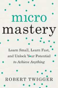 Micromastery : Learn Small, Learn Fast, and Unlock Your Potential to Achieve Anything