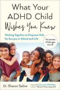 What Your ADHD Child Wishes You Knew : Working Together to Empower Kids for Success in School and Life
