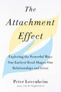 The Attachment Effect : Exploring the Powerful Ways Our Earliest Bond Shapes Our Relationships and Lives (The Attachment Effect)